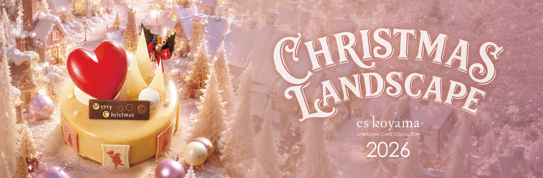 CHRISTMAS LANDSCAPE 2026。雪にきらめくお菓子の街と、赤いハートを飾ったクリスマスケーキ。
